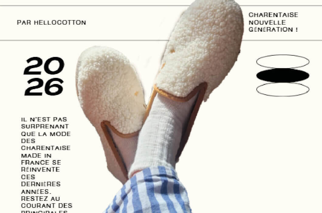 charentaise nouvelle génération tendances 2026 magazine mode confort pantoufles modernes fabrication française